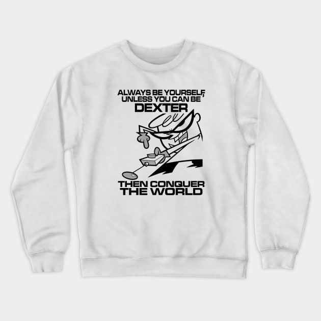 ALWAYS BE DEXTER'S LABORATORY Crewneck Sweatshirt by KERZILLA